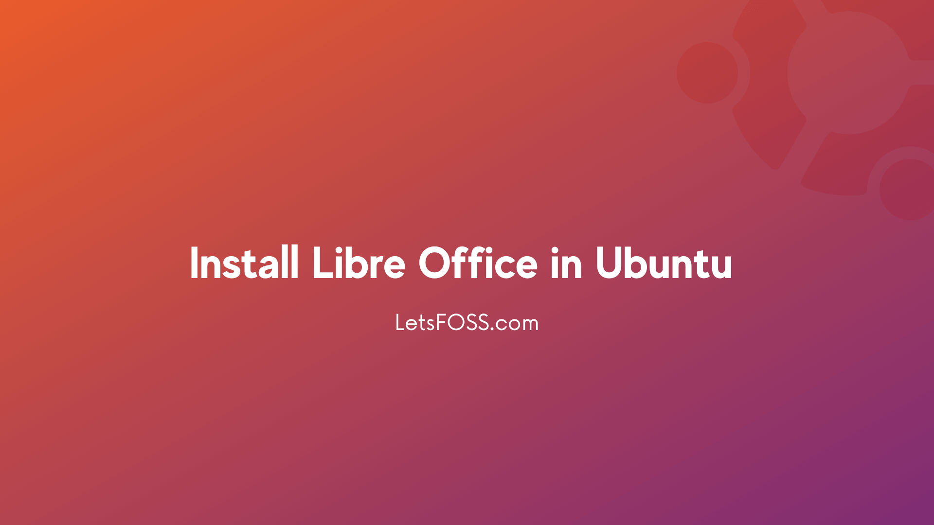How to install LibreOffice in Ubuntu