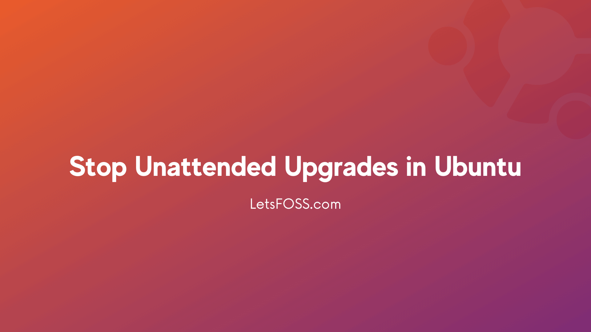 Stop unattended upgrades in ubuntu